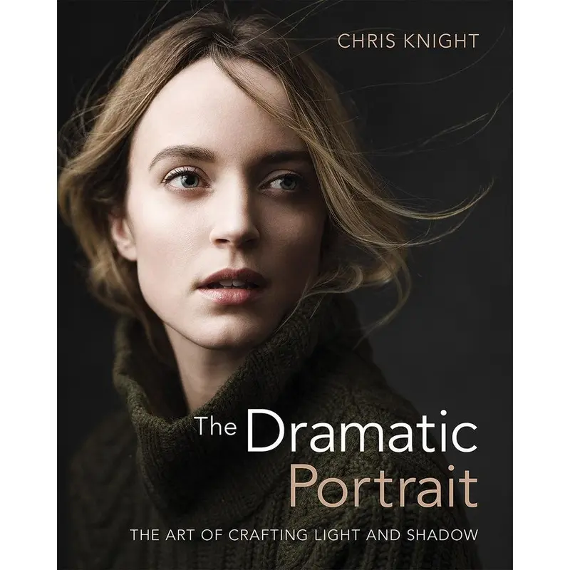 BOOK - The Dramatic Portrait: The Art of Crafting Light and Shadow - Chris Knight