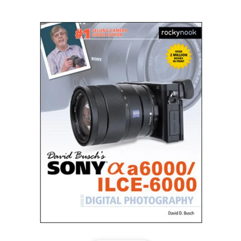 BOOK - David Busch's Sony A6000 Guide to Digital Photography