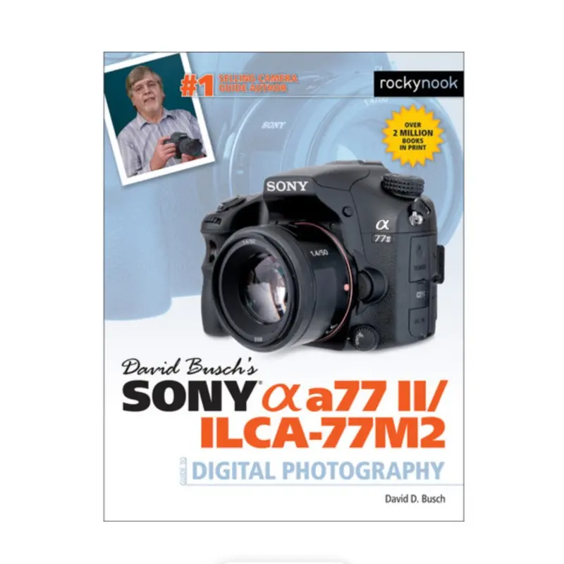 BOOK - David Busch's Sony A77 II  Guide to Digital Photography