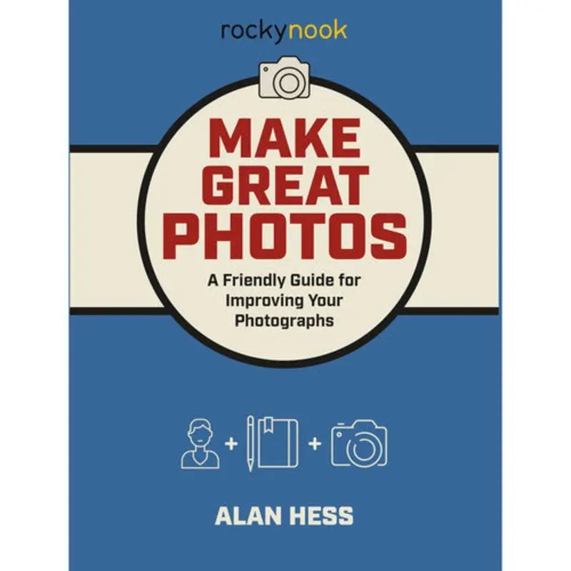 BOOK - Alan Hess Make Great Photos: A Friendly Guide for Improving Your Photographs